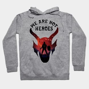 WE ARE NOT HEROES Hoodie